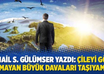 İsmail S. Gülümser yazdı: Çileyi göze almayan büyük davaları taşıyamaz