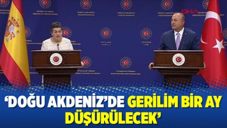 ‘Doğu Akdeniz’de gerilim bir ay düşürülecek’