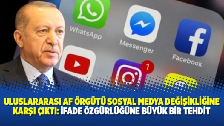 Uluslararası Af Örgütü sosyal medya değişikliğine karşı çıktı: İfade özgürlüğüne büyük bir tehdit