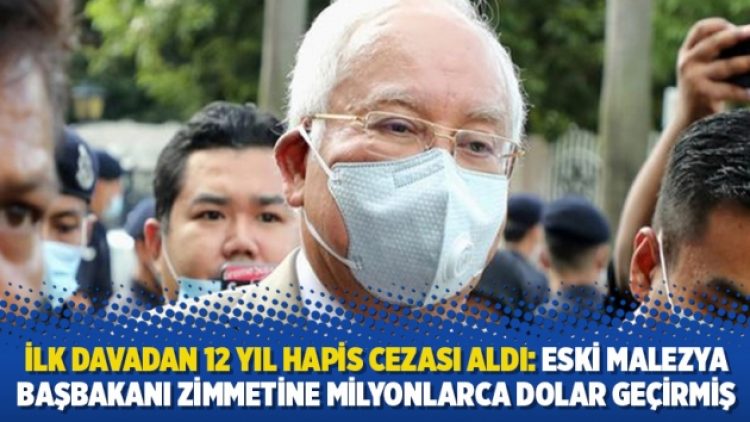 Eski Malezya Başbakanı zimmetine milyonlarca dolar geçirmiş