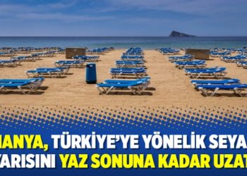 Almanya, Türkiye’ye yönelik seyahat uyarısını yaz sonuna kadar uzattı