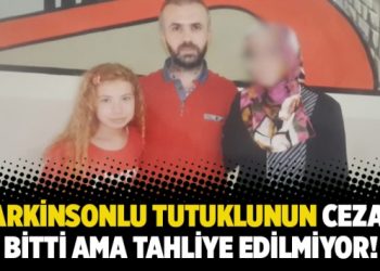 Parkinsonlu tutuklunun cezası bitti ama tahliye yok!