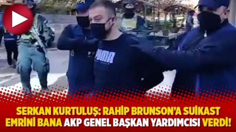 Serkan Kurtuluş: Rahip Brunson’a suikast emrini bana AKP Genel Başkan Yardımcısı verdi!
