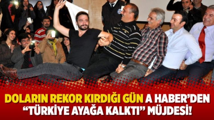 Doların rekor kırdığı gün A Haber’den “Türkiye ayağa kalktı” müjdesi!