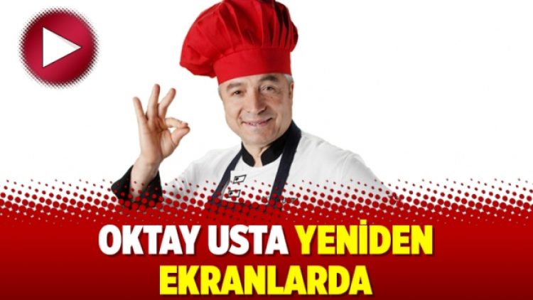 Oktay Usta yeniden ekranlarda