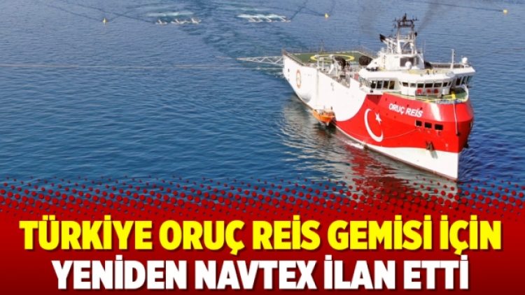 Türkiye Oruç Reis gemisi için yeniden Navtex ilan etti