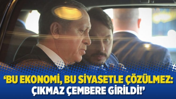 ‘Bu ekonomi, bu siyasetle çözülmez: Çıkmaz çembere girildi!’