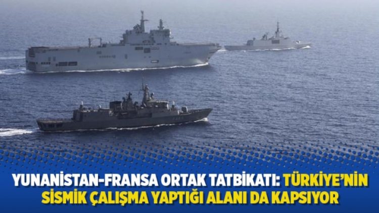 Yunanistan-Fransa ortak tatbikatı: Türkiye’nin sismik çalışma yaptığı alanı da kapsıyor