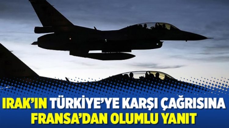 Irak’ın Türkiye’ye karşı çağrısına Fransa’dan olumlu yanıt