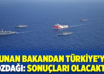 Yunan bakandan Türkiye’ye gözdağı: Sonuçları olacaktır