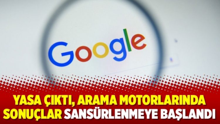 Yasa çıktı, arama motorlarında sonuçlar sansürlenmeye başlandı
