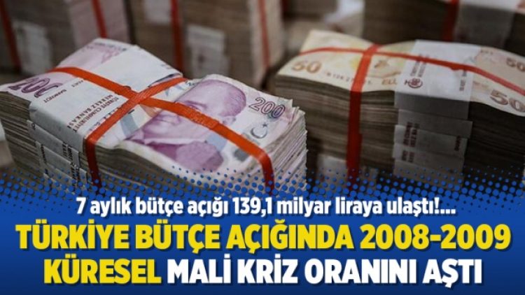Türkiye bütçe açığında 2008-2009 küresel mali kriz oranını aştı