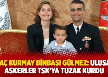 İhraç Kurmay Binbaşı Gülmez: Ulusalcı askerler TSK’ya tuzak kurdu