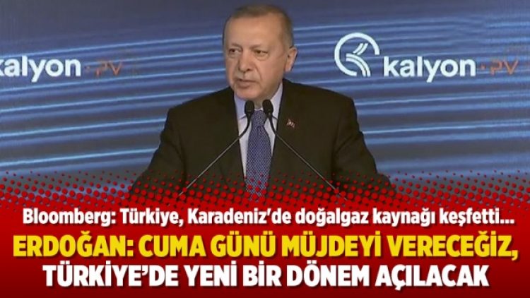 Erdoğan: Cuma günü müjdeyi vereceğiz, Türkiye’de yeni bir dönem açılacak