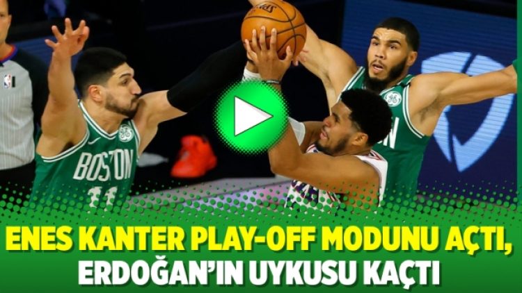 Enes Kanter Play-off Modunu Açtı, Erdoğan’ın Uykusu Kaçtı