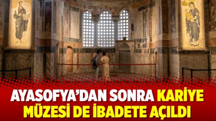 Ayasofya’dan sonra Kariye Müzesi de ibadete açıldı