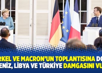 Merkel ve Macron’un toplantısına Doğu Akdeniz, Libya ve Türkiye damgasını vurdu