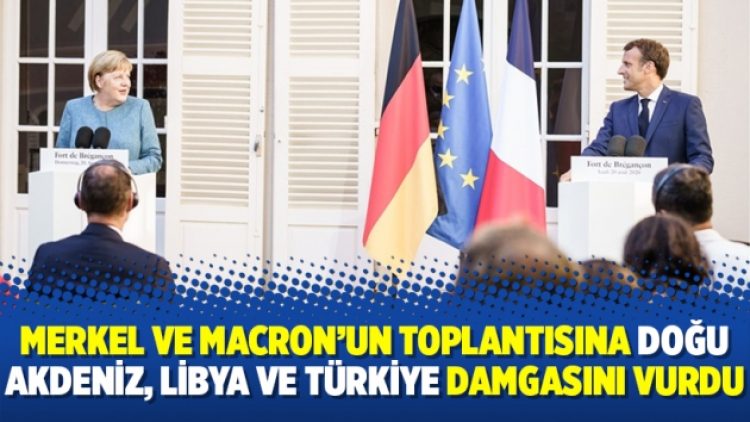 Merkel ve Macron’un toplantısına Doğu Akdeniz, Libya ve Türkiye damgasını vurdu