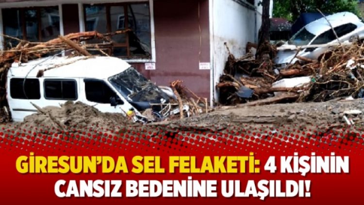Giresun’da sel felaketi: 4 kişi öldü