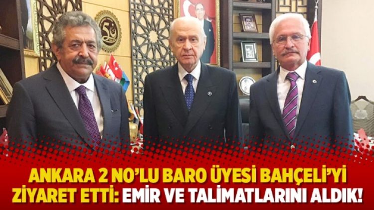 Ankara 2 No’lu Baro üyesi Bahçeli’yi ziyaret etti: Emir ve talimatlarını aldık!