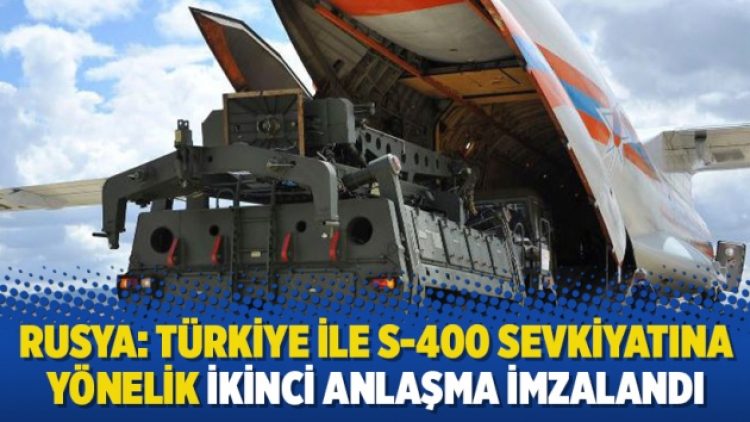 Rusya: Türkiye ile S-400 sevkiyatına yönelik ikinci anlaşma imzalandı