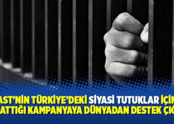 AST’nin Türkiye’deki siyasi tutuklar için başlattığı kampanyaya dünyadan destek çığ gibi