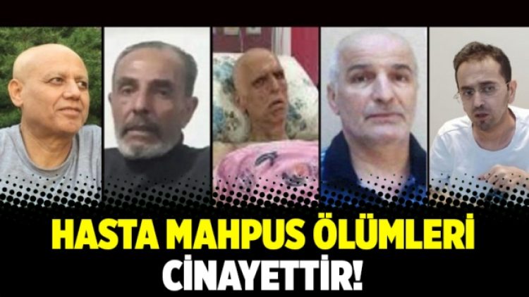 Hasta mahpus ölümleri cinayettir