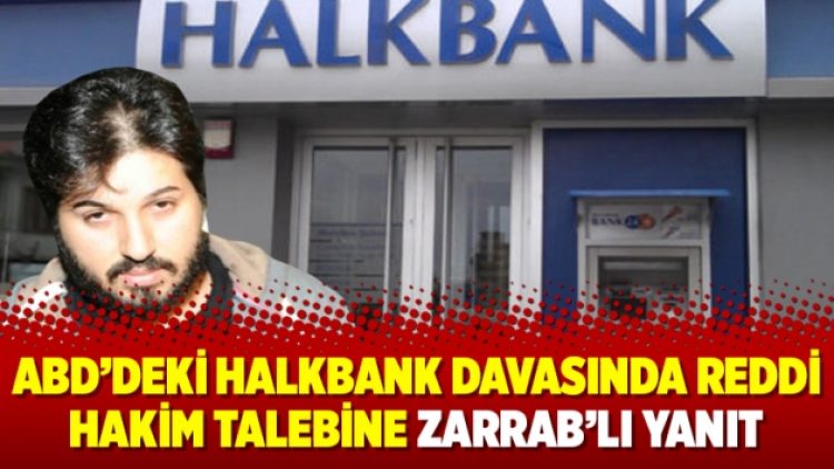 ABD’deki Halkbank davasında reddi hakim talebine Zarrab’lı yanıt