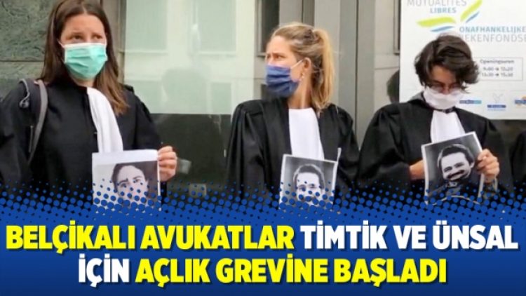 Belçikalı avukatlar Timtik ve Ünsal için açlık grevine başladı