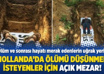 Hollanda’da ölümü düşünmek isteyenler için açık mezar!