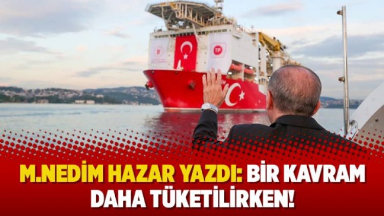 M.Nedim Hazar yazdı: Bir kavram daha tüketilirken!