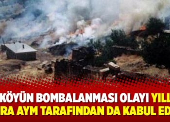 İki köyün bombalanması olayı yıllar sonra AYM tarafından da kabul edildi