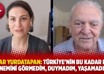 Şanar Yurdatapan: Türkiye’nin bu kadar kötü dönemini görmedim, duymadım, yaşamadım…