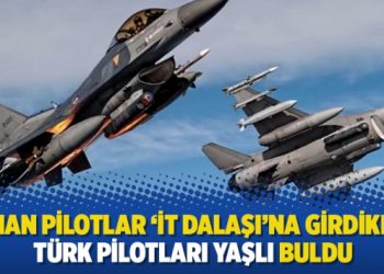 Yunan pilotlar ‘İt dalaşı’na girdikleri Türk pilotları yaşlı buldu