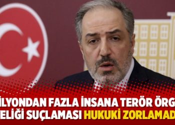 ‘1 milyondan fazla insana terör örgütü üyeliği suçlaması hukuki zorlamadır’