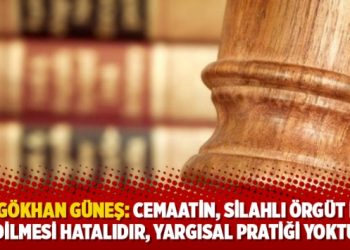 Dr. Gökhan Güneş: Cemaatin, silahlı örgüt ilan edilmesi hatalıdır, yargısal pratiği yoktur
