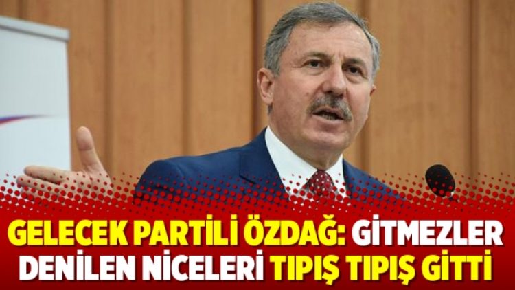 Gelecek Partili Özdağ: Gitmezler denilen niceleri tıpış tıpış gitti