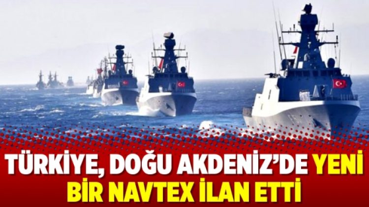 Türkiye, Doğu Akdeniz’de yeni bir Navtex ilan etti