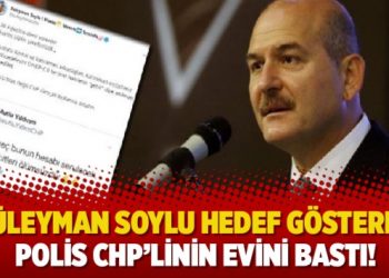 Süleyman Soylu hedef gösterdi, polis CHP’linin evini bastı!