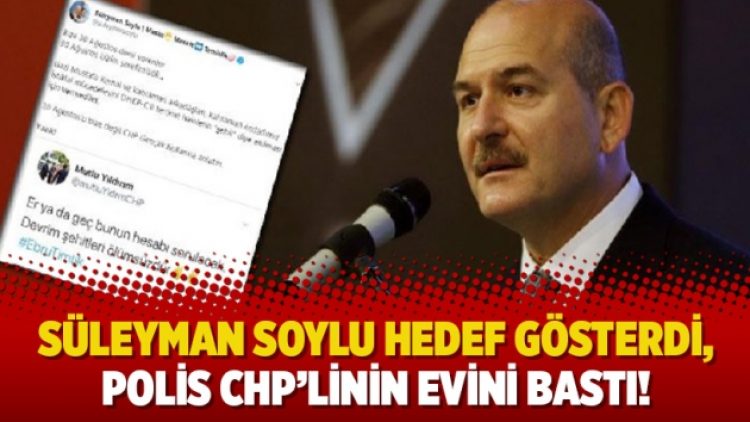 Süleyman Soylu hedef gösterdi, polis CHP’linin evini bastı!