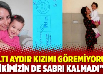 “Altı aydır kızımı göremiyorum, ikimizin de sabrı kalmadı”