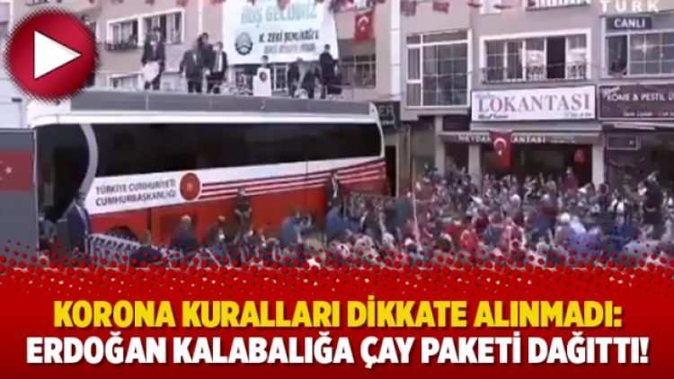 Korona kuralları dikkate alınmadı: Erdoğan kalabalığa çay paketi dağıttı!