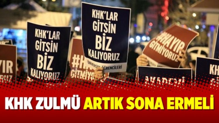 KHK zulmü artık sona ermeli