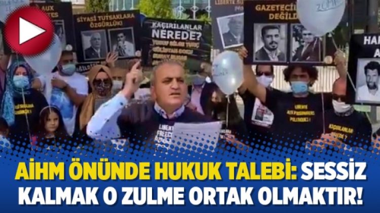 AİHM önünde hukuk talebi: Sessiz kalmak o zulme ortak olmaktır!