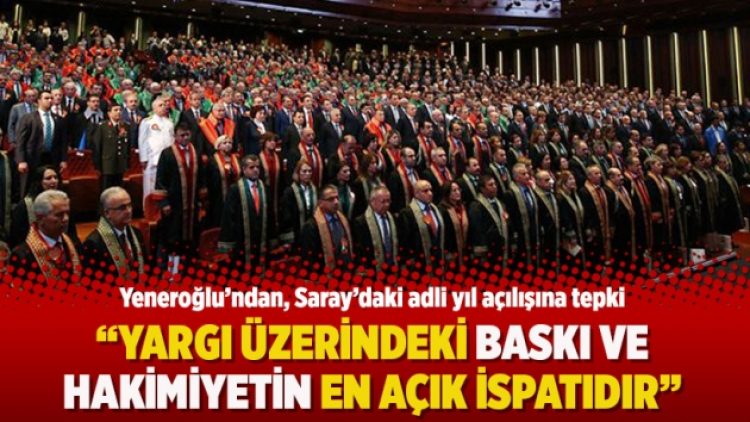 “Adli yıl açılışının Cumhurbaşkanlığı’nda yapılması yargıdaki hakimiyetin ispatıdır”