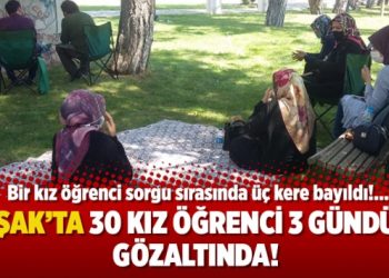 30 kız öğrenci 3 gündür gözaltında!