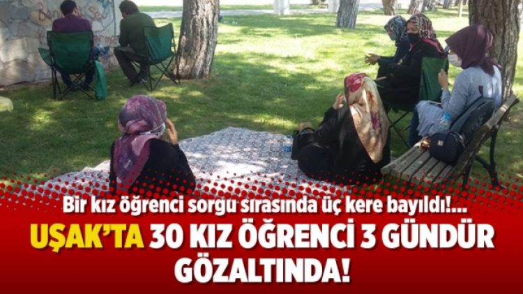 30 kız öğrenci 3 gündür gözaltında!