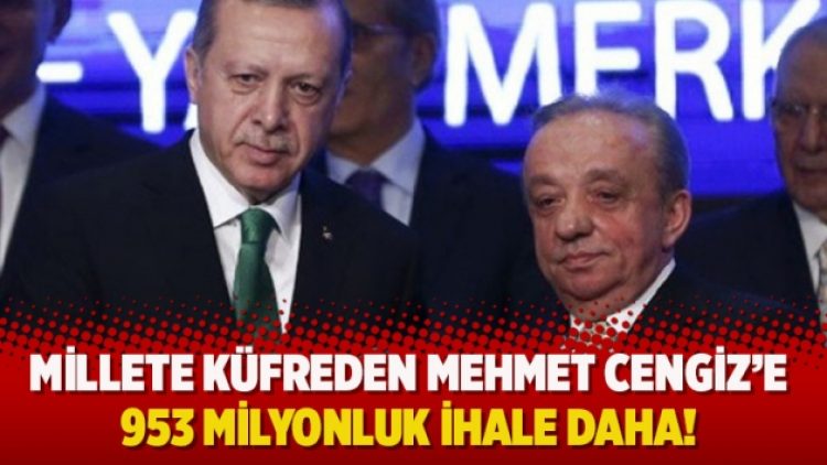 Millete küfreden Mehmet Cengiz’e 953 milyonluk ihale daha