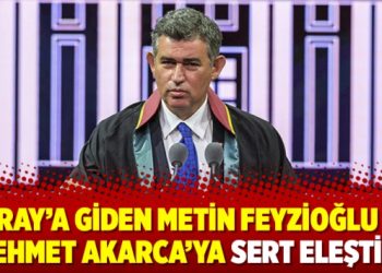 Saray’a giden Metin Feyzioğlu ve Mehmet Akarca’ya sert eleştiri