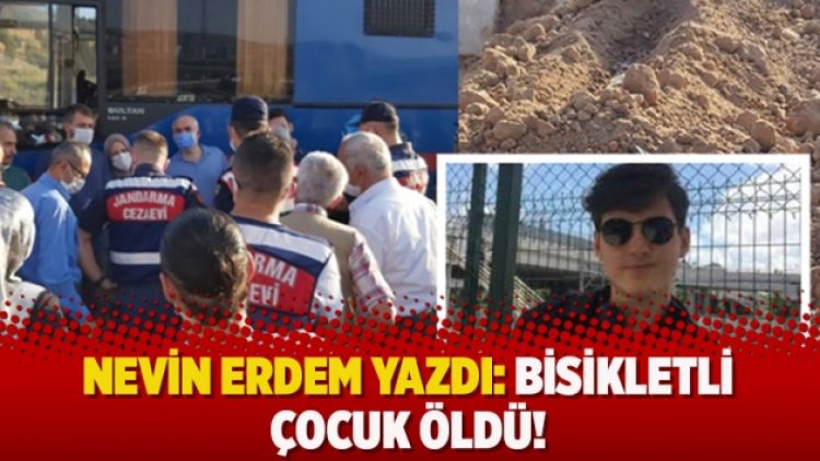 Nevin Erdem yazdı: Bisikletli çocuk öldü!